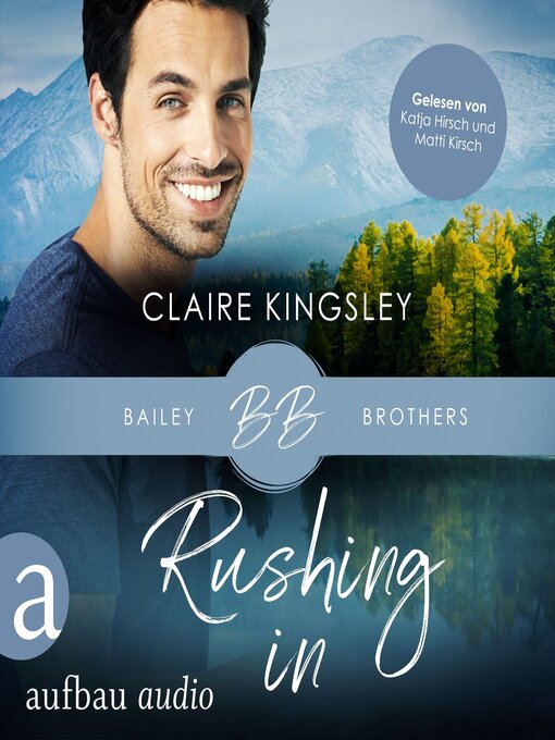 Title details for Rushing In--Bailey Brothers Serie, Band 4 (Ungekürzt) by Claire Kingsley - Wait list